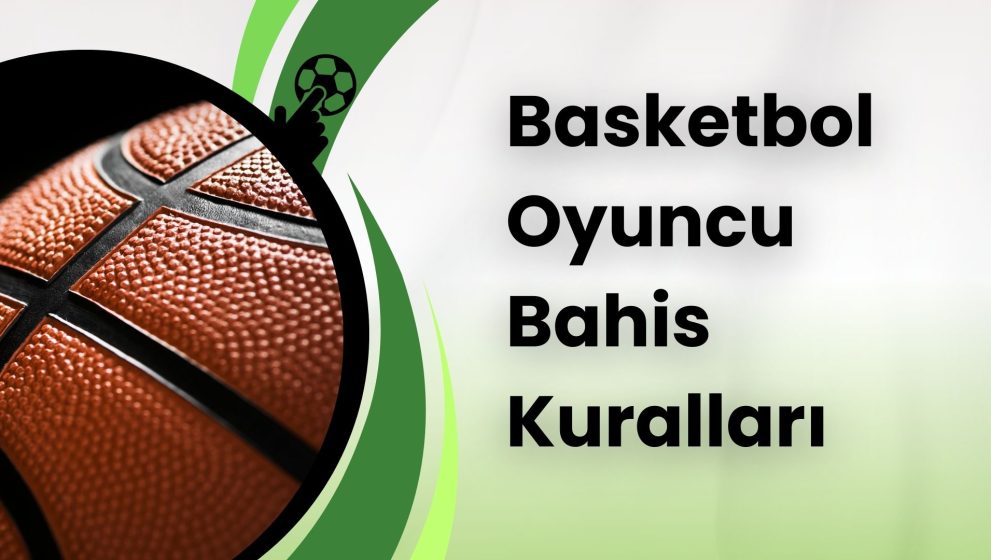 Basketbol Oyuncu Bahis Kuralları Nasıl Şekilleniyor?